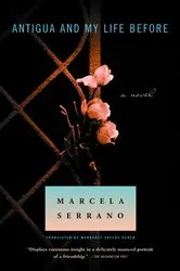 Book cover of Antigua and My Life Before by Marcela Serrano