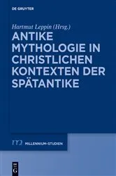 Book cover of Antike Mythologie in christlichen Kontexten der Spätantike by Hartmut Leppin