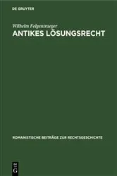 Book cover of Antikes Lösungsrecht by Wilhelm Felgentraeger