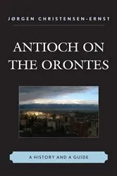 Book cover of Antioch on the Orontes by Jørgen Christensen-Ernst