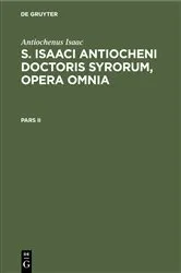Book cover of Antiochenus Isaac: S. Isaaci Antiocheni doctoris Syrorum, opera omnia. Pars II by Gustav Bickel