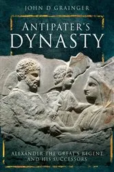 Book cover of Antipater's Dynasty by John D. Grainger
