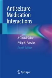 Book cover of Antiseizure Medication Interactions (4th ed.) by Philip N. Patsalos