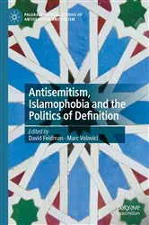 Book cover of Antisemitism, Islamophobia and the Politics of Definition by David Feldman