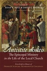 Book cover of Antistite nostro: The Episcopal Ministry in the Life of the Local Church by Ryan T. Ruiz