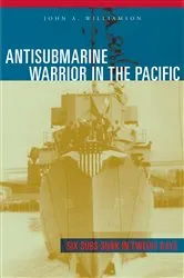 Book cover of Antisubmarine Warrior in the Pacific by John A. Williamson