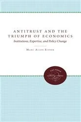 Book cover of Antitrust and the Triumph of Economics by Unknown