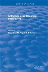 Book cover of Antitumor Drug Radiation Interactions by Bridget T. Hill