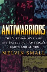 Book cover of Antiwarriors by Melvin Small