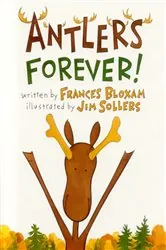 Book cover of Antlers Forever! by Frances Bloxam