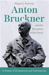 Book cover of Anton Bruckner and the Reception of His Music by Miguel J Ramirez