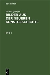 Book cover of Anton Springer: Bilder aus der neueren Kunstgeschichte. Band 2 (2nd ed.) by Anton Springer
