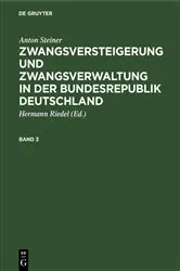 Book cover of Anton Steiner: Zwangsversteigerung und Zwangsverwaltung in der Bundesrepublik Deutschland. Band 3 (8th ed.) by Hermann Riedel