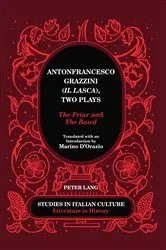 Book cover of Antonfrancesco Grazzini («Il Lasca»), Two Plays by Aldo Scaglione