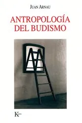 Book cover of Antropología del budismo by Juan Arnau
