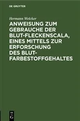 Book cover of Anweisung zum Gebrauche der Blut-Fleckenscala, eines Mittels zur Erforschung des Blutfarbestoffgehaltes by Hermann Welcker