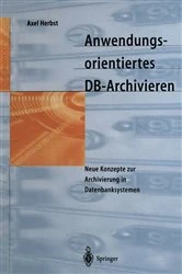Book cover of Anwendungsorientiertes DB-Archivieren by Axel Herbst