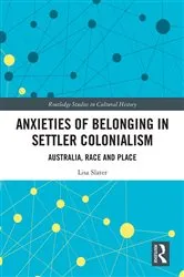 Book cover of Anxieties of Belonging in Settler Colonialism by Lisa Slater