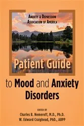 Book cover of Anxiety and Depression Association of America Patient Guide to Mood and Anxiety Disorders by Charles B. Nemeroff