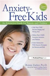 Book cover of Anxiety-Free Kids (2nd ed.) by Bonnie Zucker