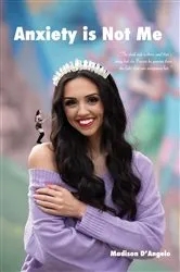 Book cover of Anxiety is Not Me by Madison D’Angelo