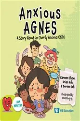 Book cover of Anxious Agnes: A Story About An Overly Anxious Child by Carmen Chew