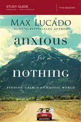 Book cover of Anxious for Nothing Bible Study Guide by Max Lucado
