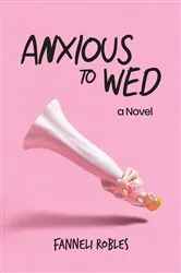 Book cover of Anxious to Wed by Fanneli Robles