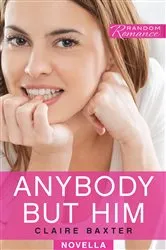 Book cover of Anybody But Him by Claire Baxter