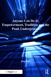 Book cover of Anyone Can Do It: Empowerment, Tradition and the Punk Underground by Pete Dale