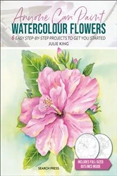 Book cover of Anyone Can Paint Watercolour Flowers by Julie King