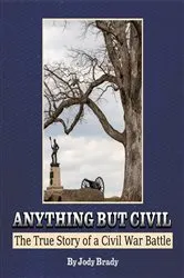 Book cover of Anything But Civil - The True Story of a Civil War Battle by Jody Brady