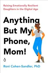 Book cover of Anything But My Phone, Mom! by Roni Cohen-Sandler