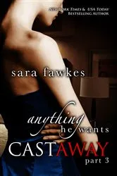 Book cover of Anything He Wants: Castaway (#3) by Sara Fawkes