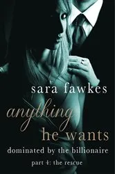 Book cover of Anything He Wants: The Rescue (#4) by Sara Fawkes