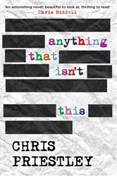Book cover of Anything That Isn't This by Chris Priestley