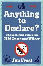 Book cover of Anything to Declare? by Jon Frost