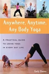 Book cover of Anywhere, Anytime, Any Body Yoga by Unknown