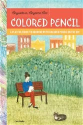 Book cover of Anywhere, Anytime Art: Colored Pencil by Cara Hanley