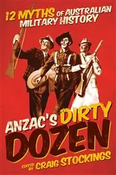 Book cover of ANZAC's Dirty Dozen by Craig Stockings