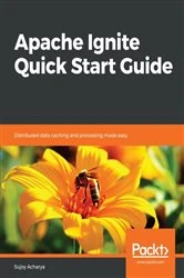 Book cover of Apache Ignite Quick Start Guide by Sujoy Acharya