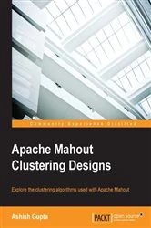 Book cover of Apache Mahout Clustering Designs by Ashish Gupta