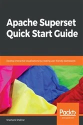 Book cover of Apache Superset Quick Start Guide by Shashank Shekhar