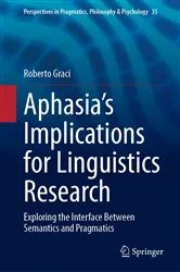 Book cover of Aphasia’s Implications for Linguistics Research by Roberto Graci