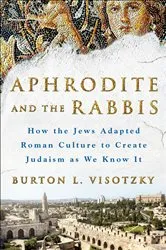 Book cover of Aphrodite and the Rabbis by Burton L. Visotzky
