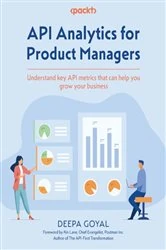 Book cover of API Analytics for Product Managers by Deepa Goyal