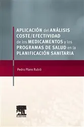 Book cover of Aplicación del análisis coste-efectividad de los medicamentos y los programas de salud en la planificación sanitaria by Pedro Plans Rubió