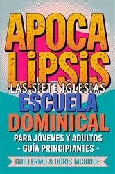 Book cover of Apocalipsis Las Siete Iglesias - Escuela Dominical by Guillermo Doris McBride