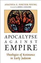Book cover of Apocalypse against Empire by Anathea E. Portier-Young