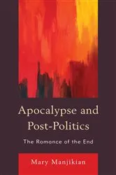 Book cover of Apocalypse and Post-Politics by Mary Manjikian